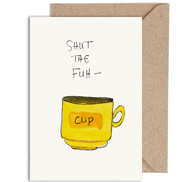 Shut The Fuh-Cup Card