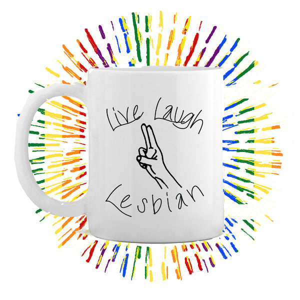 Live Laugh Lesbian Mug