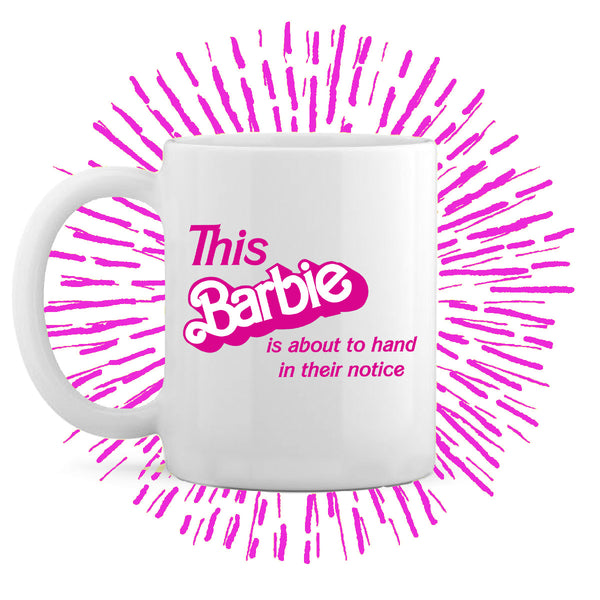 This Barbie Is About To Hand In Their Notice Mug