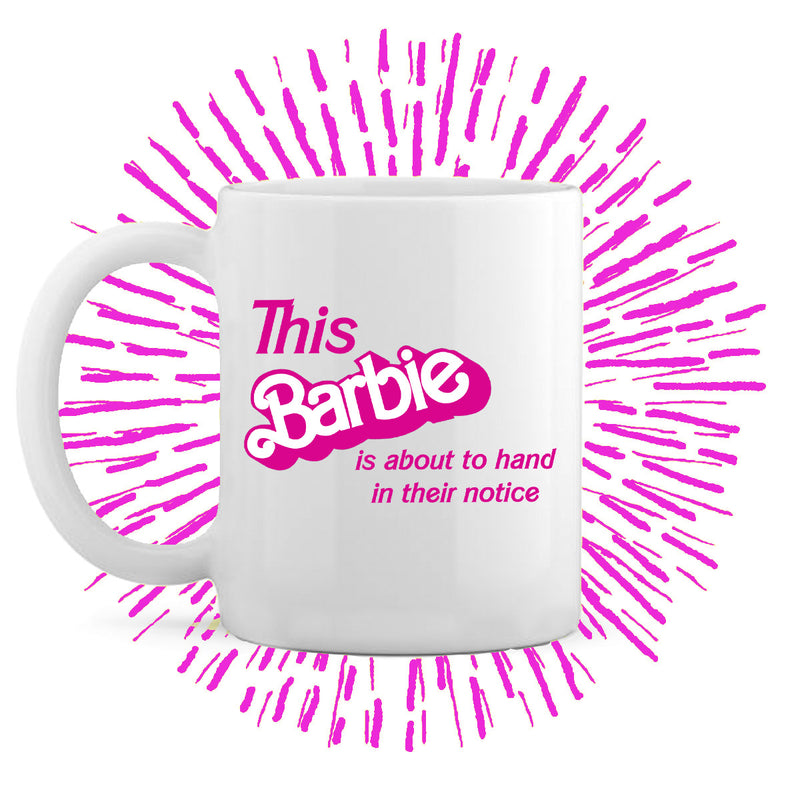 This Barbie Is About To Hand In Their Notice Mug