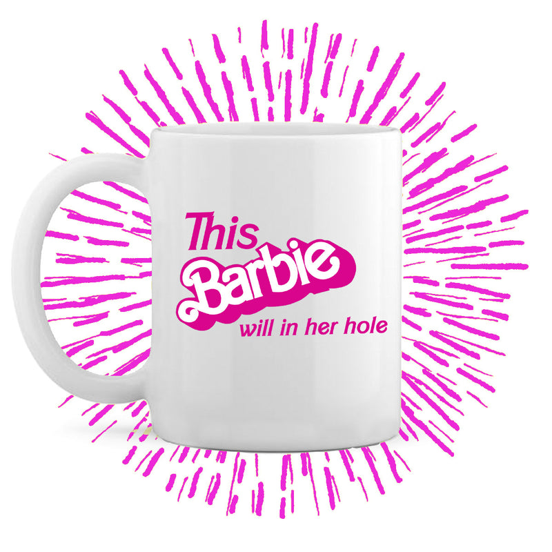 This Barbie Will In Her Hole Mug