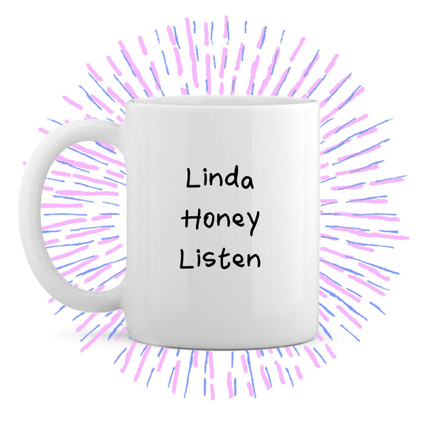 Linda Honey Listen Mug