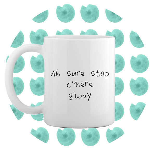 Ah Sure Stop Mug