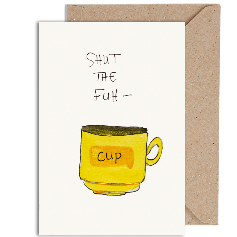 Shut The Fuh-Cup Card