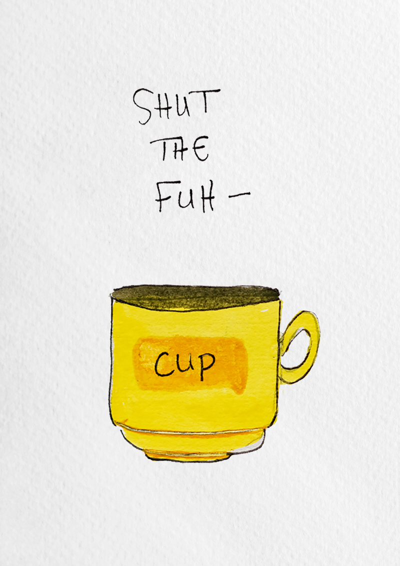 Shut The Fuh-Cup Print